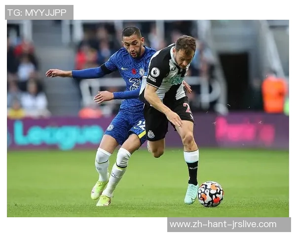 切尔西与纽卡斯尔激战正酣谁能在英超赛场上笑到最后 切尔西与纽卡斯尔激战正酣谁能在英超赛场上笑到最后